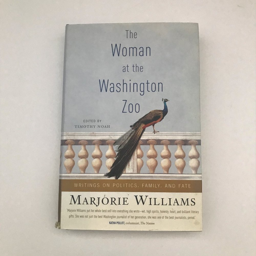 The Woman at the Washington Zoo by Marjorie Williams, Hardcover